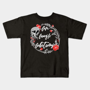 Live Laugh Lobotomy Momento Mori Skull and Flowers Dark Kids T-Shirt